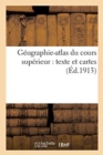 Geographie-Atlas Du Cours Superieur: Texte Et Cartes - Book
