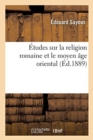 ?tudes Sur La Religion Romaine Et Le Moyen ?ge Oriental - Book