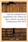 Liste Des Entrepreneurs-Propri?taires Des Voitures de Place, Dress?e En Vertu de l'Ordonnance : de Police, Du 4 Mai 1813 - Book
