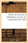 Notice Des Livres de la Bibliotheque de Feu M. Guillaumot - Book