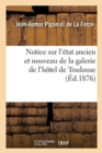 Notice sur l'?tat ancien et nouveau de la galerie de l'h?tel de Toulouse - Book
