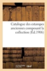Catalogue Des Estampes Anciennes Composant La Collection - Book