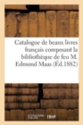 Catalogue de Beaux Livres Francais Composant La Bibliotheque de Feu M. Edmond Maas - Book