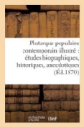 Plutarque Populaire Contemporain Illustre Etudes Biographiques, Historiques, Anecdotiques : Et Satiriques Sur Les Hommes Du Jour - Book