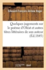 Quelques Jugements Sur Le Poeme d'Oleat Et Autres Titres Litteraires de Son Auteur - Book