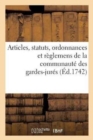 Articles, Statuts, Ordonnances Et R?glemens de la Communaut? Des Gardes-Jur?s, : Anciens Bacheliers Et Marchands Verriers de Paris - Book
