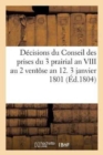 Decisions Du Conseil Des Prises Du 3 Prairial an VIII Au 2 Ventose an 12. 3 Janvier 1801 : 13 Nivose an 9 - Book