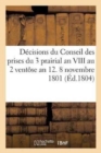 Decisions Du Conseil Des Prises Du 3 Prairial an VIII Au 2 Ventose an 12. 8 Novembre 1801 : 17 Brumaire an 10 - Book