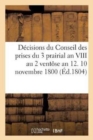 Decisions Du Conseil Des Prises Du 3 Prairial an VIII Au 2 Ventose an 12. 10 Novembre 1800 : 19 Brumaire an 9 - Book