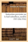 Instruction Provisoire Sur Le Fusil Mitrailleur, Modele 1915 C. S. R. G. - Book