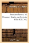 Premiere Lettre a M. Emanuel Koniq, Medecin de B?le. - Book