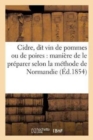Cidre, Dit Vin de Pommes Ou de Poires: Maniere de Le Preparer Selon La Methode de Normandie: : Juillet 1854 - Book