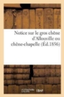 Notice Sur Le Gros Chene d'Allouville Ou Chene-Chapelle - Book