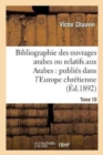 Bibliographie Des Ouvrages Arabes Ou Relatifs Aux Arabes: Publi?s Dans l'Europe Chr?tienne Tome 10 : de 1810 ? 1885 - Book