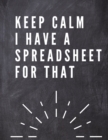 Keep Calm I Have A Spreadsheet For That : Elegante Grey Cover Funny Office Notebook 8,5 x 11" Blank Lined Coworker Gag Gift Composition Book Journal: Elegante Grey Funny Office Notebook 8,5 x 11" Blan - Book