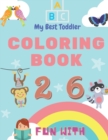 My Best Toddler Coloring Book - Fun with Numbers, Letters, Colors, Animals : My Best Toddler Coloring Book is the only jumbo toddler coloring book that introduces early counting and simple word skills - Book