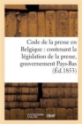 Nouveau Code de la Presse En Belgique: Contenant La Legislation de la Presse - Book