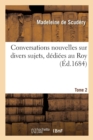 Conversations Nouvelles Sur Divers Sujets, Dediees Au Roy T02 - Book