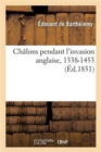 Chalons Pendant l'Invasion Anglaise, 1338-1453 - Book