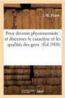 Pour Devenir Physionomiste: Moyens Pratiques de Discerner Le Caractere Et Les Qualites Des Gens - Book