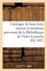 Catalogue de Bons Livres Anciens Et Modernes Provenant de la Bibliotheque de Victor Luzarche - Book
