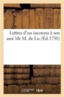 Lettres d'Un Inconnu A Son Ami MR M. de Lu - Book