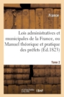 Les Lois Administratives Et Municipales de la France, Ou Manuel Theorique Et Pratique Des Prefets - Book