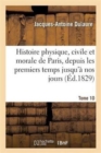 Histoire Physique, Civile Et Morale de Paris, Premiers Temps Historiques Jusqu'? Nos Jours - Book