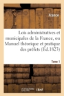 Les Lois Administratives Et Municipales de la France, Ou Manuel Theorique Et Pratique Des Prefets - Book