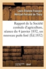Rapport Fait ? La Soci?t? Centrale d'Agriculture, S?ance Du 4 Janvier 1832, Un Nouveau Puits For? - Book