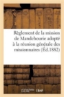 Reglement de la Mission de Mandchourie Adopte A La Reunion Generale Des Missionnaires. Annee 1881 - Book