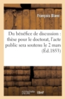Du B?n?fice de Discussion: Th?se Pour Le Doctorat, l'Acte Public Sera Soutenu Le 2 Mars - Book