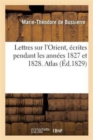 Lettres Sur l'Orient, ?crites Pendant Les Ann?es 1827 Et 1828. Atlas - Book