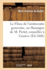 Le Fleau de l'Aristocratie Genevoise, Ou Harangue de M. Pictet, Conseiller A Geneve - Book