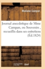 Journal Anecdotique de Mme Campan, Ou Souvenirs, Recueillis Dans Ses Entretiens - Book