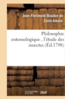 Philosophie Entomologique, l'?tude Des Insectes - Book
