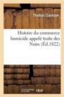 Histoire Du Commerce Homicide Appel? Traite Des Noirs - Book