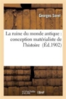 La Ruine Du Monde Antique: Conception Mat?rialiste de l'Histoire - Book
