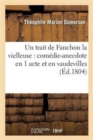 Un Trait de Fanchon La Vielleuse: Com?die-Anecdote En 1 Acte Et En Vaudevilles - Book