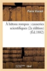 A B?tons Rompus: Causeries Scientifiques 2e ?dition - Book