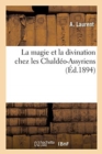 La Magie Et La Divination Chez Les Chald?o-Assyriens - Book