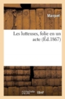 Les Lutteuses, Folie En Un Acte - Book