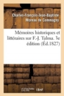 M?moires Historiques Et Litt?raires Sur F.-J. Talma. 3e ?dition - Book