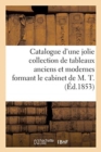 Catalogue d'Une Jolie Collection de Tableaux Anciens Et Modernes Formant Le Cabinet de M. T. - Book