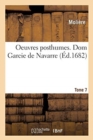 Oeuvres Posthumes. Tome 7 : DOM Garcie de Navarre - Book