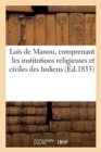 Lois de Manou, Comprenant Les Institutions Religieuses Et Civiles Des Indiens - Book