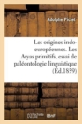 Les Origines Indo-Europ?ennes. Les Aryas Primitifs, Essai de Pal?ontologie Linguistique - Book