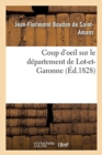 Coup d'Oeil Sur Le D?partement de Lot-Et-Garonne : Rapide Aper?u de l'?tat de Son Agriculture, de Sa Population Et de Son Industrie En 1828 - Book
