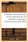 Catalogue d'Une Pr?cieuse Et Rare Collection de 124 Miniatures Anciennes. Gu?rin-Laurens - Book