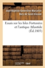 Essais Sur Les Isles Fortun?es Et l'Antique Atlantide : Pr?cis de l'Histoire G?n?rale de l'Archipel Des Canaries - Book